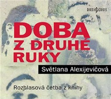 Doba z druhé ruky - CD - Světlana Alexijevičová