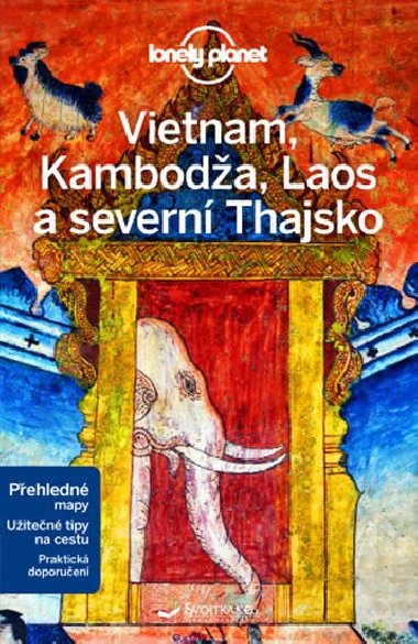 Vietnam, Kamboda, Laos a severn Thajsko - prvodce Lonely Planet - Monika Kittov