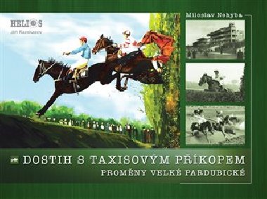 Dostih s Taxisovm pkopem - promny Velk Pardubick - Miloslav Nehyba