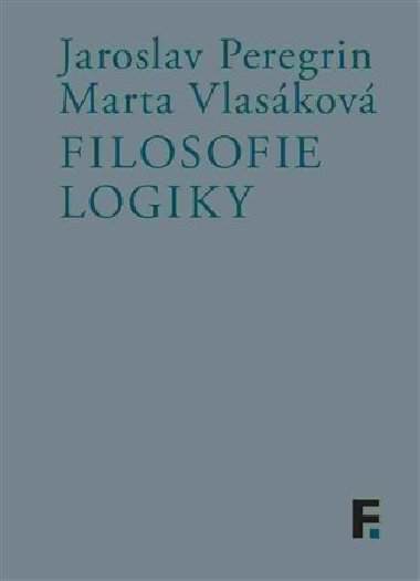 Filosofie logiky - Jaroslav Peregrin,Marta Vlasáková