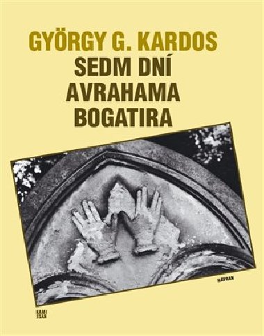 Sedm dn Avrahama Bogatira - Gyrgy G.  Kardos