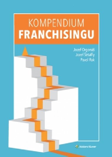 Kompendium franchisingu - Jozef Orgon; Jozef taffy; Pavol Rak