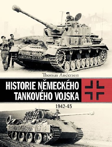 Historie nmeckho tankovho vojska 1942-1945 - Thomas Anderson