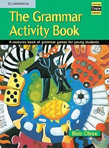 The Grammar Activity Book : A Resource Book of Grammar Games for Young Students - Obee Bob