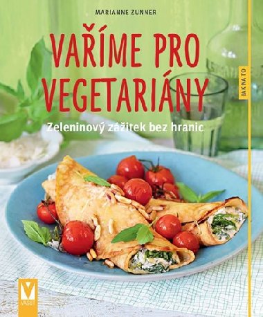 Vame pro vegetariny - Zeleninov zitek bez hranic - Marianne Zunner