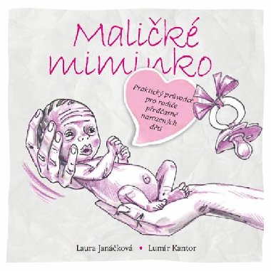 Malik miminko - Praktick prvodce pro rodie pedasn narozench dt - Jankov Laura, Kantor Lumr,
