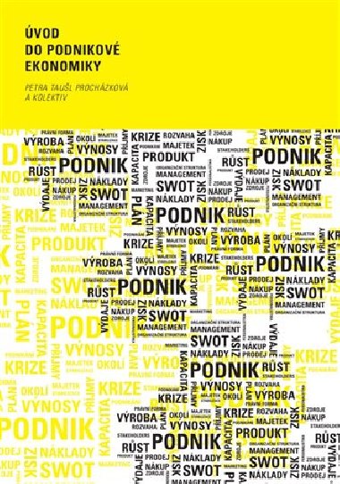Úvod do podnikové ekonomiky - Petra Taušl Procházková,kolektiv autorů