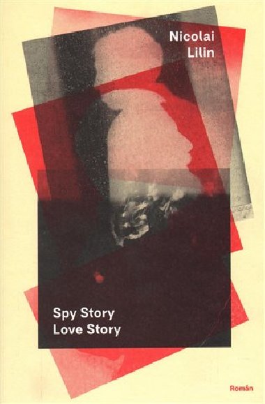 Spy Story Love Story - Nicolai Lilin