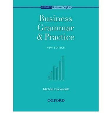 Oxford Business English: Business Grammar and Practice - Duckworth Michael