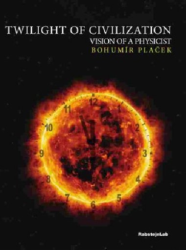 Twilight of Civilization, vision of the physicist - Bohumr Plaek