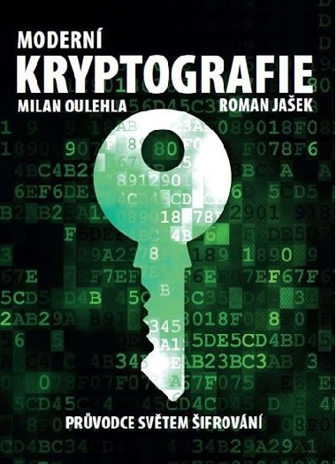 Modern kryptografie - Prvodce svtem ifrovn - Milan Oulehla; Roman Jaek