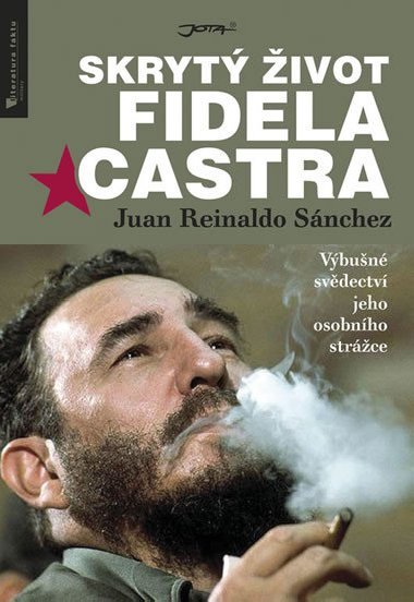 Skryt ivot Fidela Castra - Vbun svdectv jeho osobnho strce - Juan Reinaldo Snchez; Axel Gyldn