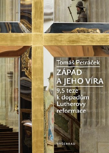 Zpad a jeho vra - Rozporupln ddictv reformace (9,5 teze k Lutherov reformaci) - Tom Petrek