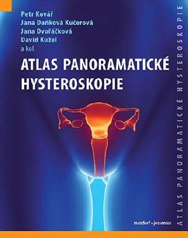 Atlas panoramatick hysteroskopie - Petr Kov; Jana Dakov Kuerov; Jana Dvokov