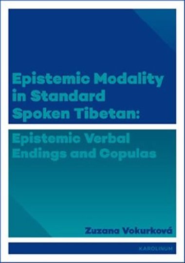 Epistemic modality in spoken standard Tibetian - Zuzana Vokurkov