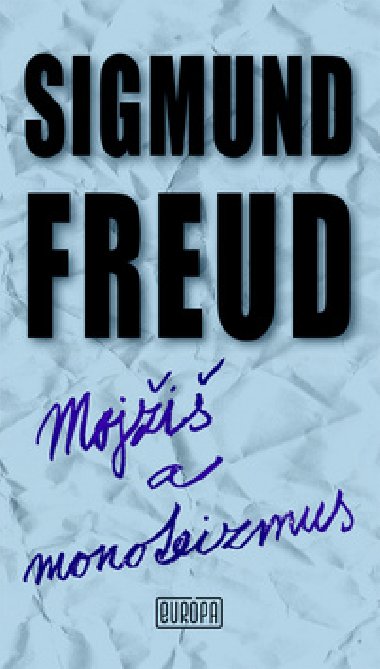 Moji a monoteizmus - Sigmund Freud