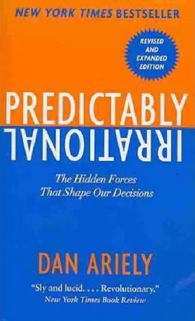 Predictably Irrational : The Hidden Forces That Shape Our Decisions - Ariely Dan