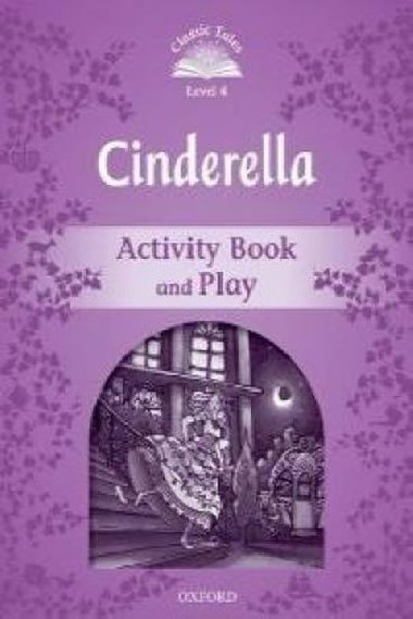 Level 4: Cinderella Activity Book & Play/Classic Tales Second Edition - Arengo Sue