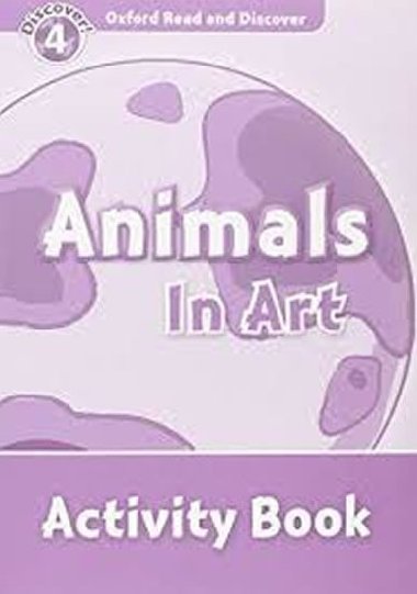 Level 4: Animals in Art Activity Book/Oxford Read and Discover - Northcott Richard