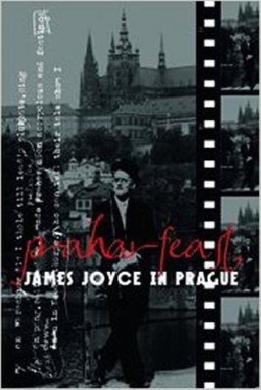 Praharfeast - James Joyce in Prague - Vichnar David, Spurr David, Groden Michael,