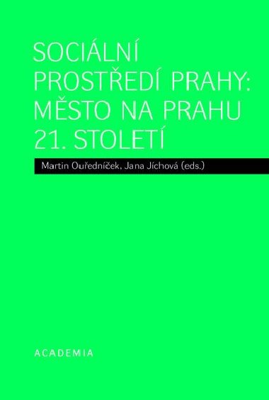 Sociální prostředí Prahy: město na prahu 21. století - Jana Jíchová,Martin Ouředníček