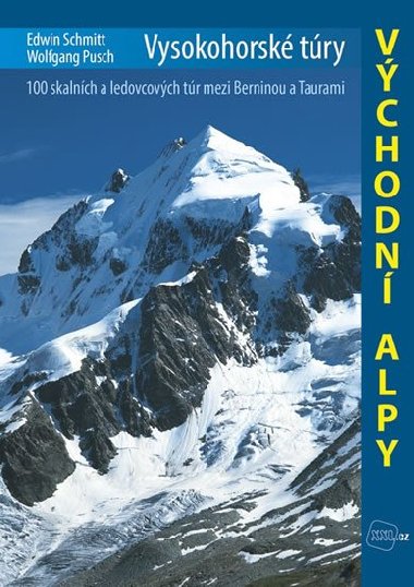 Vysokohorsk try - Vchodn Alpy - 100 skalnch a ledovcovch tr mezi Berninou a Taurami - Edwin Schmitt; Wolfgang Pusch