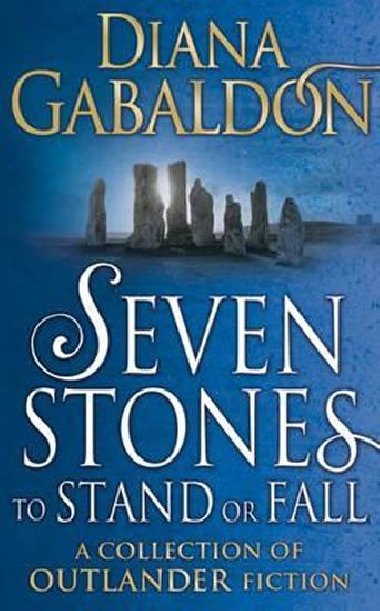 Seven Stones to Stand or Fall : A Collection of Outlander Short Stories - Gabaldon Diana