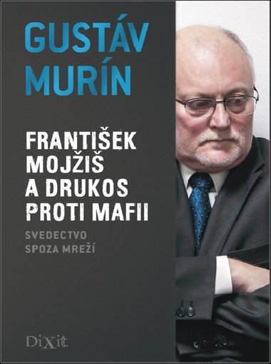 Frantiek Moji a DRUKOS proti mafii - Gustv Murn