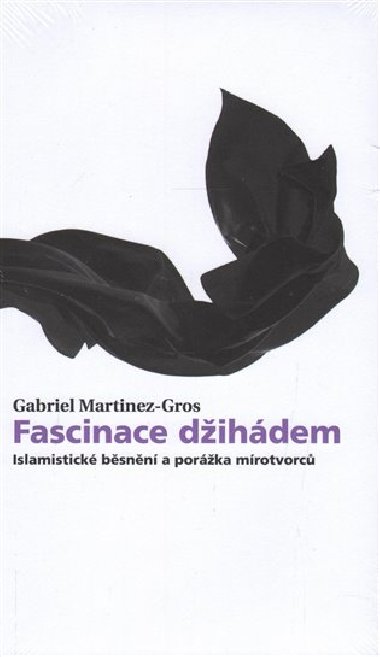 Fascinace džihádem - Gabriel Martinez-Gros