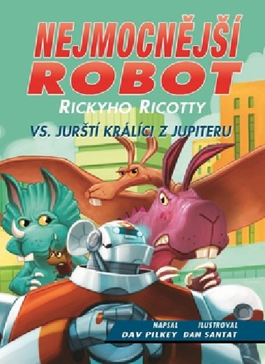 Nejmocnj robot Rickyho Ricotty vs. jurt krlci z Jupiteru - Dav Pilkey