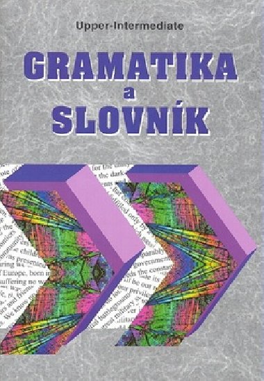 GRAMATIKA A SLOVNK UPPER-INTERMEDIATE - Zdenk mra