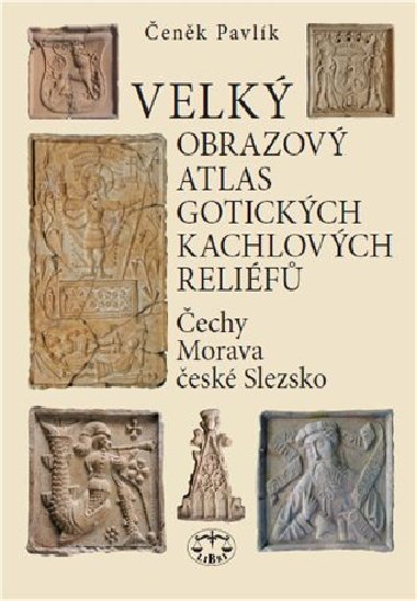 Velk obrazov atlas gotickch kachlovch relif - enk Pavlk