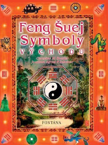 Feng šuej Symboly Východu - Christine M. Bradlerová; Joachim Alfred P. Scheiner
