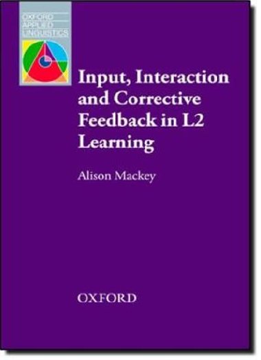 Input, Interaction & Corrective Feedback in Learning - Mackey Alison