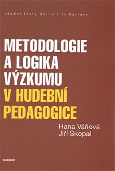 Metodologie a logika vzkumu v hudebn pedagogice - Ji Skopal,Hana Vov