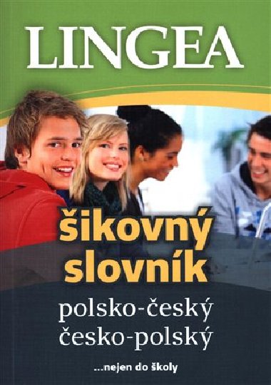 Polsko-český, česko-polský šikovný slovník ...nejen do školy - Lingea