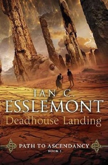 Deadhouse Landing : Path to Ascendancy Book 2 - Esslemont Ian Cameron