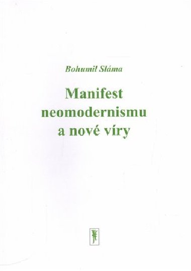 Manifest neomodernismu a nov vry - Bohumil Slma