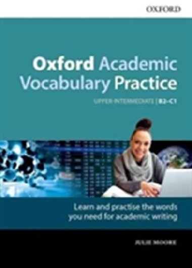 Oxford Academic Vocabulary Practice: Upper-Intermediate B2-C1: with Key - Moore Julie