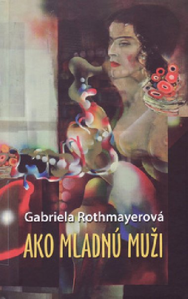 Ako mladn mui - Gabriela Rothmayerov