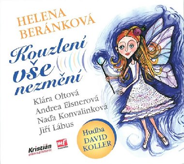 CD-Kouzlení vše nezmění - Helena Beránková; Klára Oltová; Andrea Elsnerová; Jiří Lábus; Naďa Konvalinková