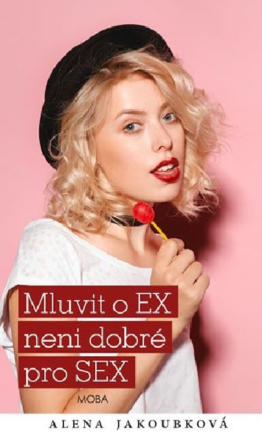 Mluvit o EX nen dobr pro SEX - Alena Jakoubkov