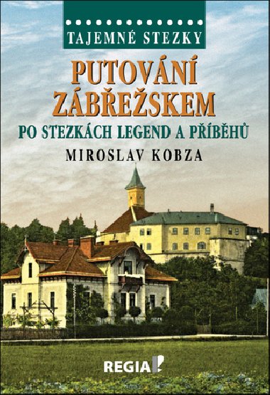 Tajemn stezky - Putovn Zbeskem po stezkch legend a pbh - Miroslav Kobza