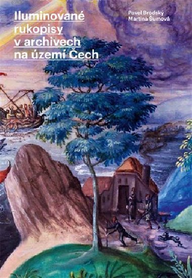 Iluminovan  rukopisy v archivech na zem ech - Pavel Brodsk,Martina umov