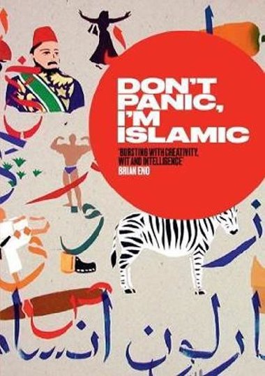 Don t Panic, I m Islamic: How to Stop Worrying and Learn to Love the Alien Next Door - kolektiv autor