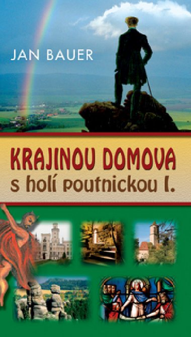 KRAJINOU DOMOVA S HOL POUTNICKOU I. - Jan Bauer