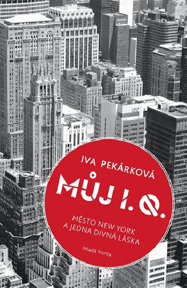Můj I. Q. - Město New York a jeden nerovnocenný vztah - Iva Pekárková