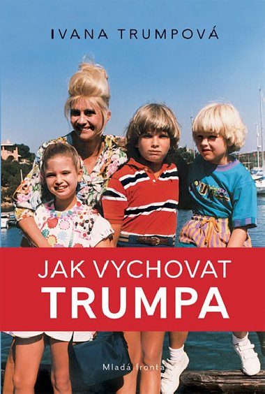Jak vychovat Trumpa - Ivana Trumpov