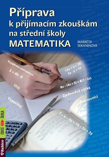 Matematika - Pprava k pijmacm zkoukm na S - Markta Sekaninov