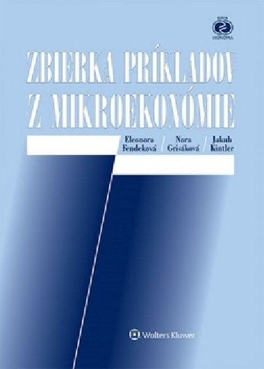 Zbierka prkladov z mikroekonmie - Eleonora Fendekov; Nora Griskov; Jakub Kintler
